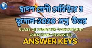 CLASS XII SEMESTER-3 GEOGRAPHY QUESTIONS-2025 With Answer Keys |দ্বাদশ শ্রেণী সেমিস্টার 3 ভূগোল-2026 প্রশ্ন উত্তর