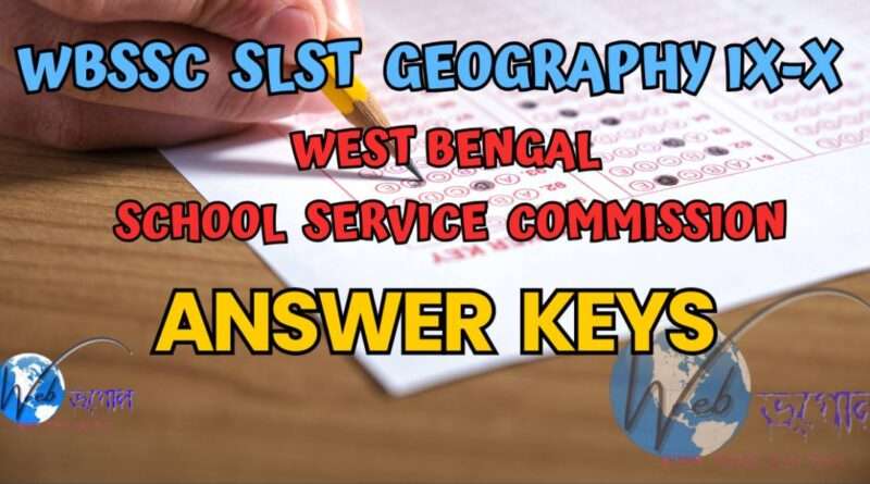 WBSSC SLST GEOGRAPHY QUESTIONS (IX-X)-2025 Answer Keys| WB SLST ভূগোল প্রশ্ন-উত্তর -2025