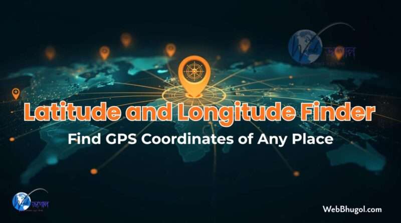 Latitude and Longitude Finder -Find GPS Coordinates of Any Place |Webbhugol