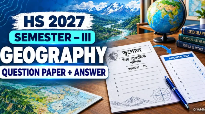 West Bengal HS 2027 Semester III Geography Question Paper and Answer Key